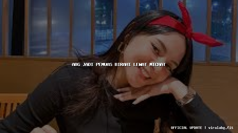 abg jadi pemuas birahi lewat michat