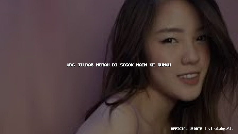 abg jilbab merah di sogok main ke rumah