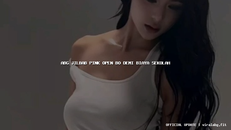 abg jilbab pink open bo demi biaya sekolah