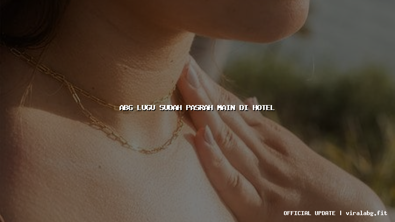 abg lugu sudah pasrah main di hotel
