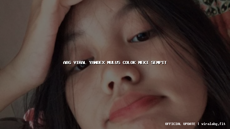 abg viral yandex mulus colok meki sempit