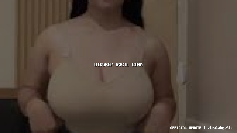 bioskep bocil cina