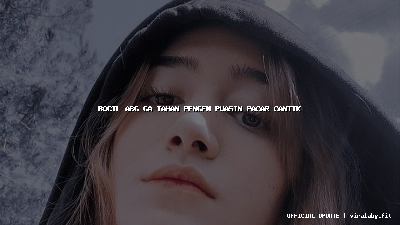 bocil abg ga tahan pengen puasin pacar cantik