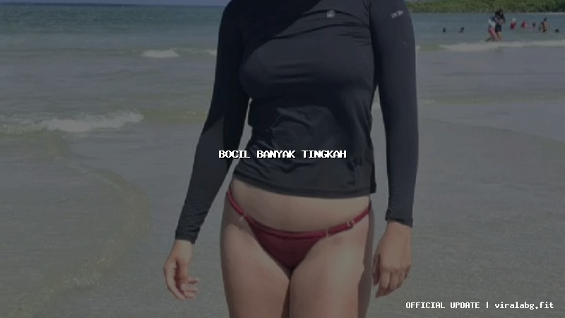 bocil banyak tingkah