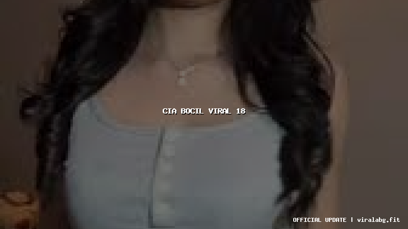 cia bocil viral 18