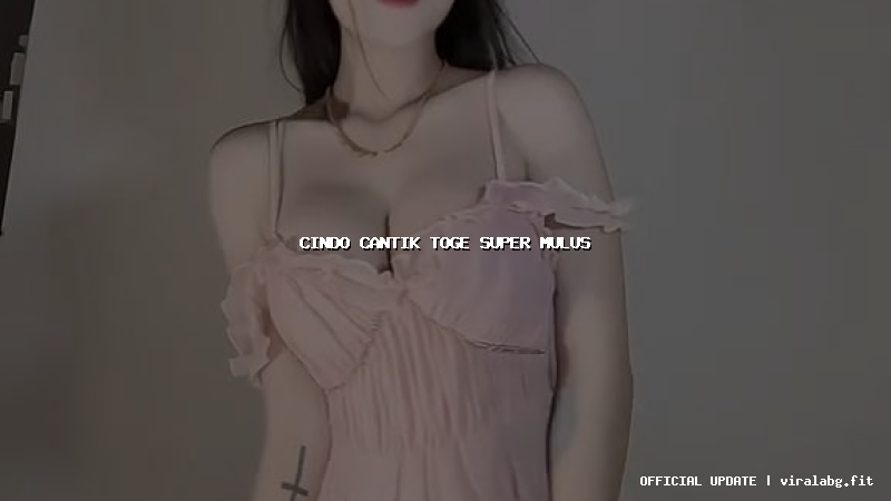 cindo cantik toge super mulus