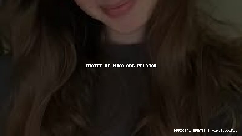 crottt di muka abg pelajar