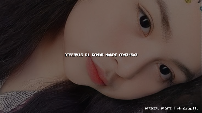 diservis di kamar mandi adn34503