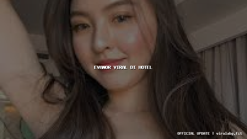 evanor viral di hotel