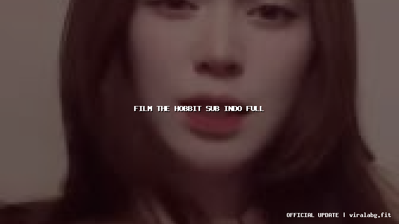 film the hobbit sub indo full