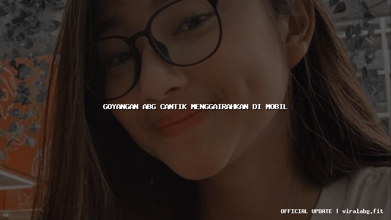 goyangan abg cantik menggairahkan di mobil