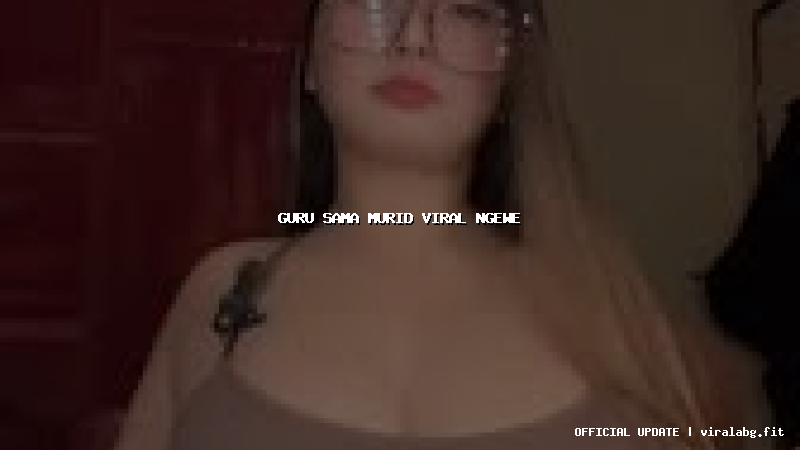 guru sama murid viral ngewe guru sama murid viral ngewe