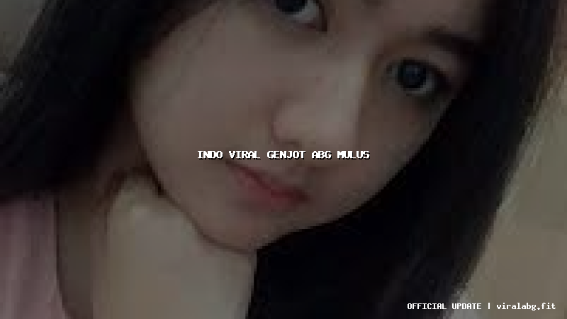 indo viral genjot abg mulus