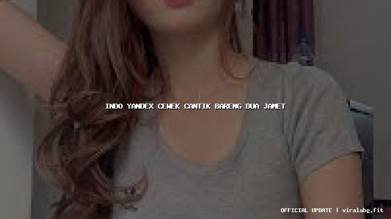 indo yandex cewek cantik bareng dua jamet