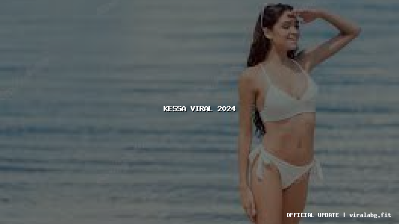 kessa viral 2024