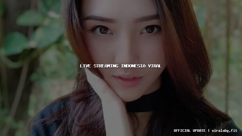 live streaming indonesia viral