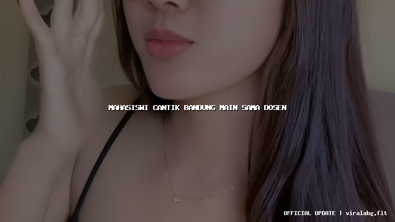 mahasiswi cantik bandung main sama dosen
