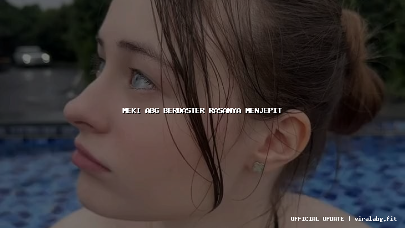 meki abg berdaster rasanya menjepit