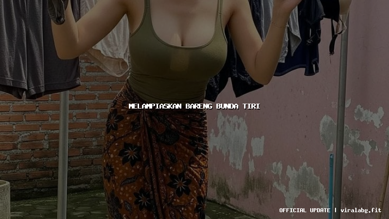 melampiaskan bareng bunda tiri melampiaskan bareng bunda tiri