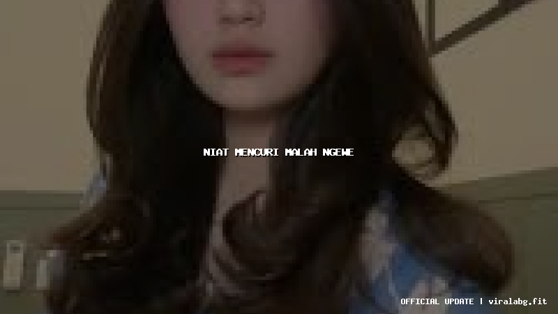 niat mencuri malah ngewe