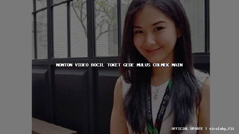 nonton video bocil toket gede mulus colmek main