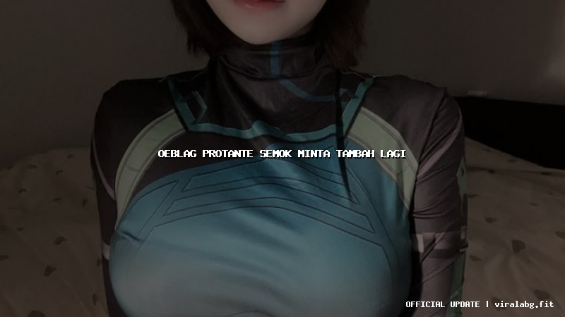 oeblag protante semok minta tambah lagi