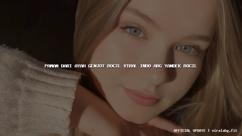 paman dari ayah genjot bocil viral indo abg yandek bocil