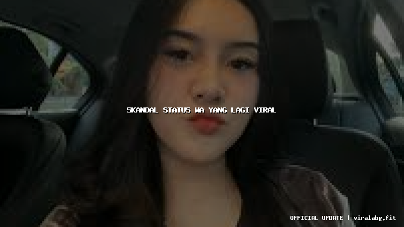 skandal status wa yang lagi viral