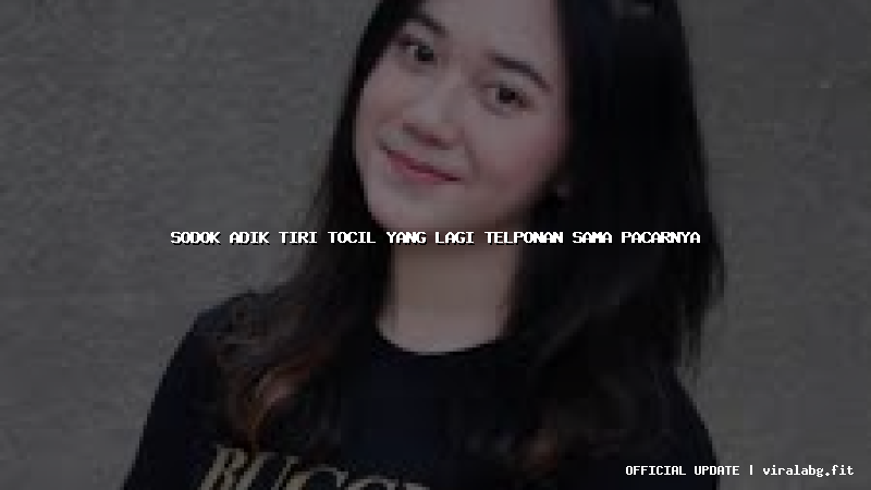 sodok adik tiri tocil yang lagi telponan sama pacarnya