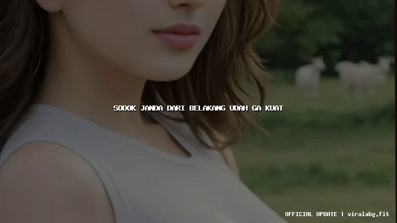 sodok janda dari belakang udah ga kuat