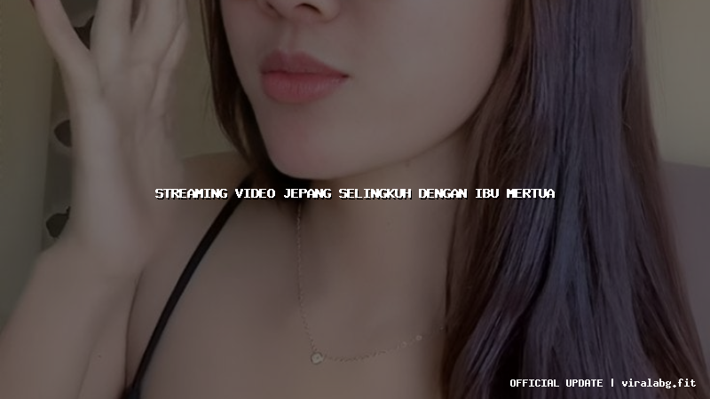 streaming video jepang selingkuh dengan ibu mertua streaming video jepang selingkuh dengan ibu mertua