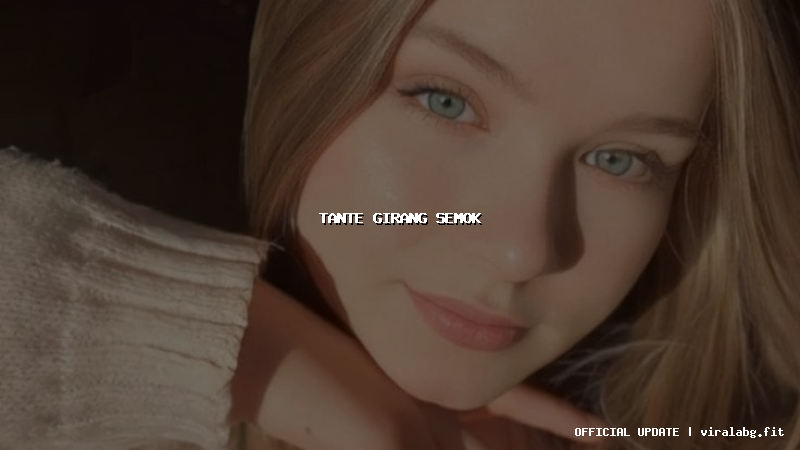 tante girang semok