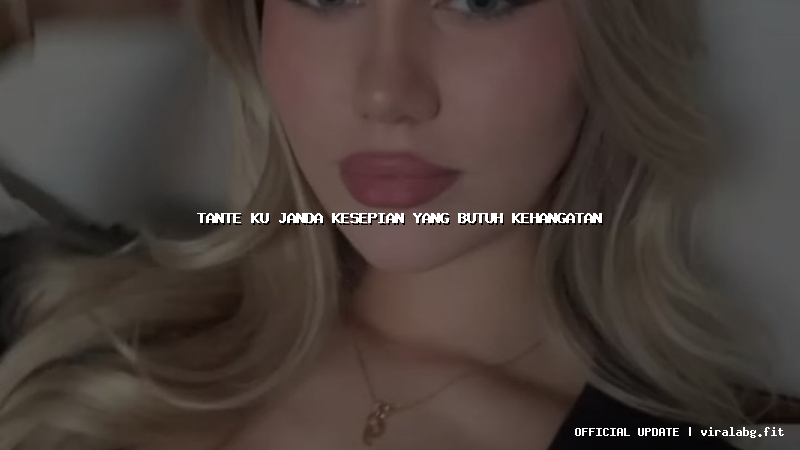 tante ku janda kesepian yang butuh kehangatan