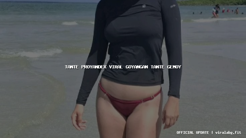tante proyandex viral goyangan tante gemoy