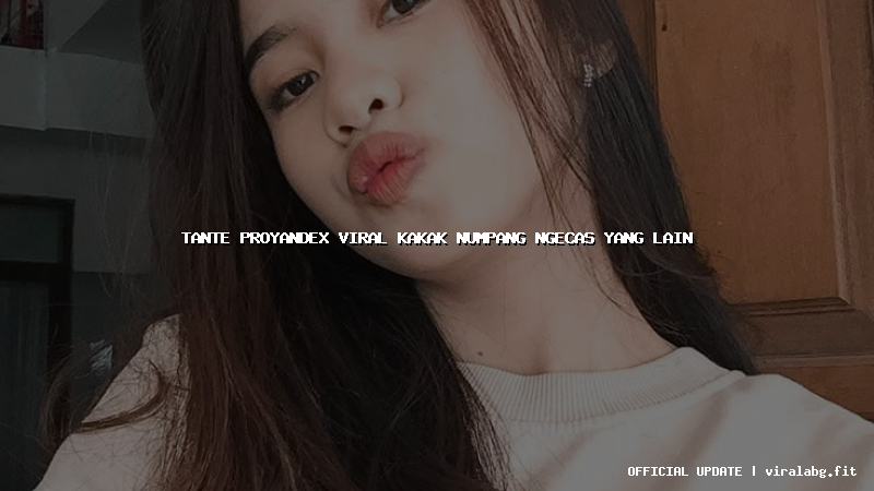 tante proyandex viral kakak numpang ngecas yang lain