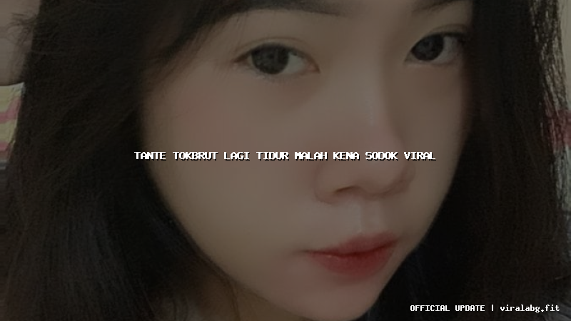 tante tokbrut lagi tidur malah kena sodok viral