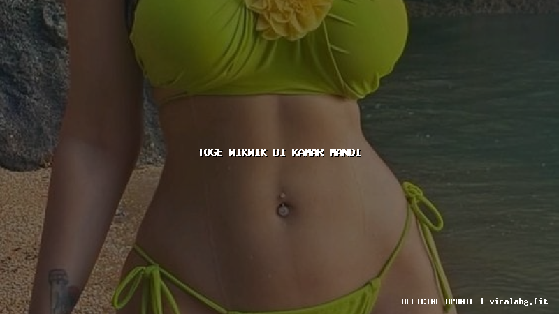 toge wikwik di kamar mandi