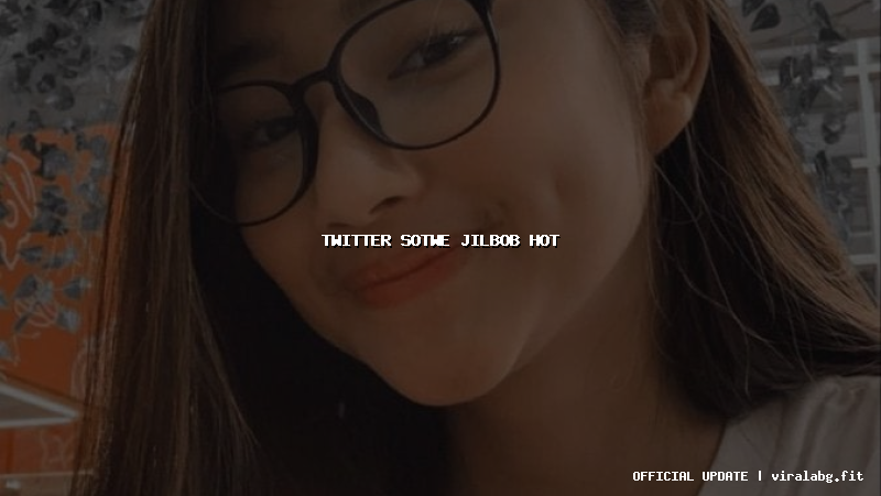 twitter sotwe jilbob hot