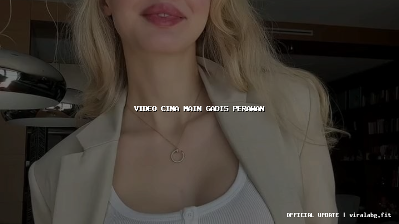 video cina main gadis perawan