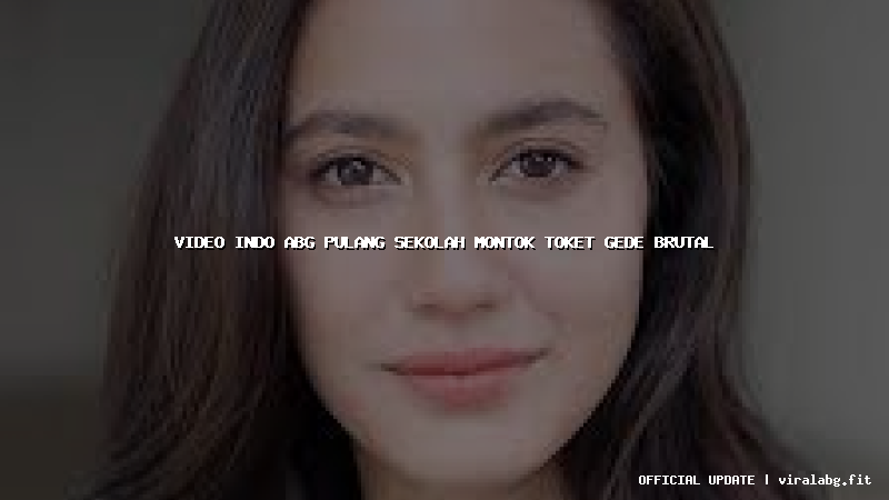 video indo abg pulang sekolah montok toket gede brutal