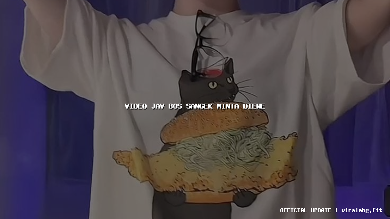 video jav bos sangek minta diewe