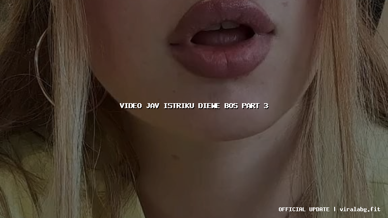 video jav istriku diewe bos part 3