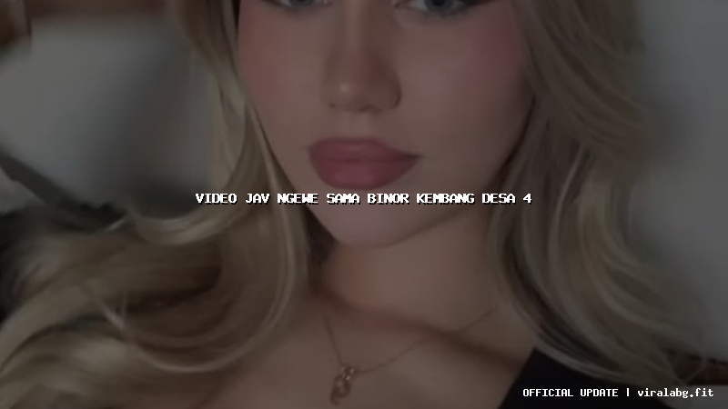 video jav ngewe sama binor kembang desa 4