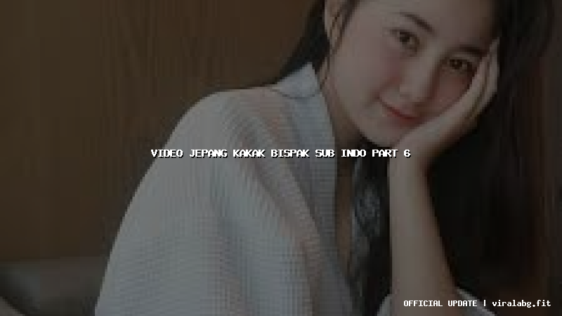 video jepang kakak bispak sub indo part 6