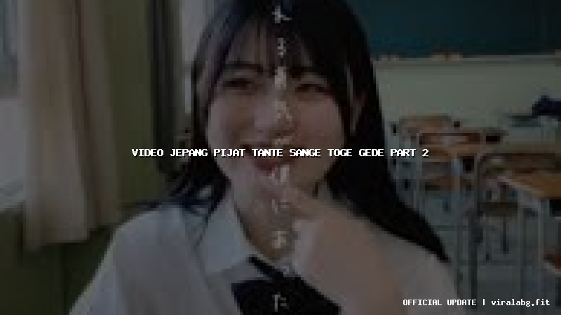 video jepang pijat tante sange toge gede part 2