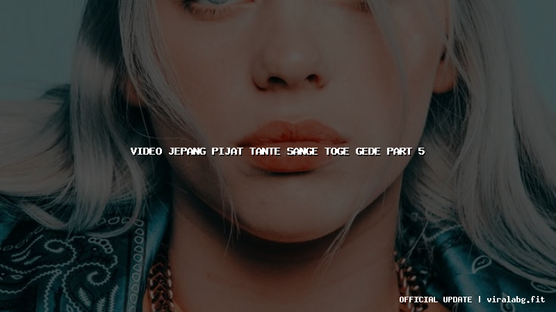 video jepang pijat tante sange toge gede part 5