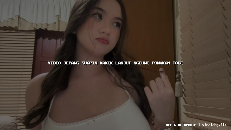 video jepang suapin kakek lanjut ngeuwe ponakan toge