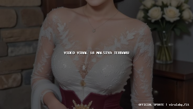 video viral 18 malsiya terbaru