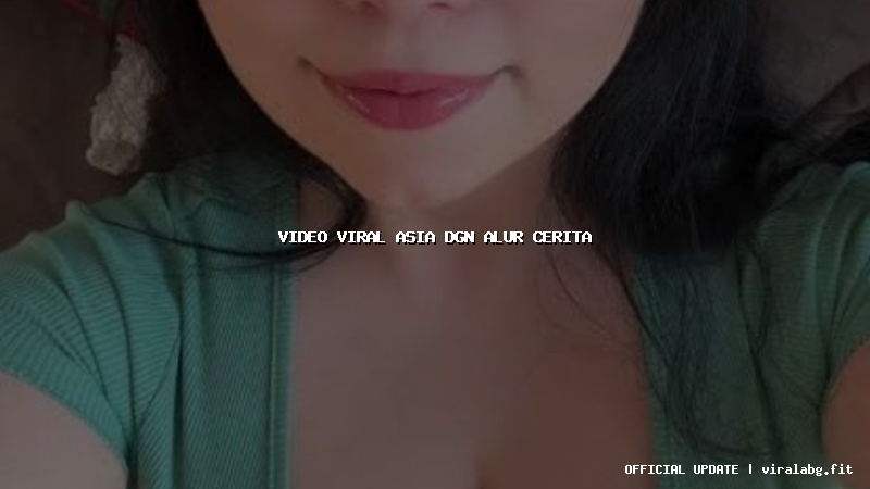 video viral asia dgn alur cerita