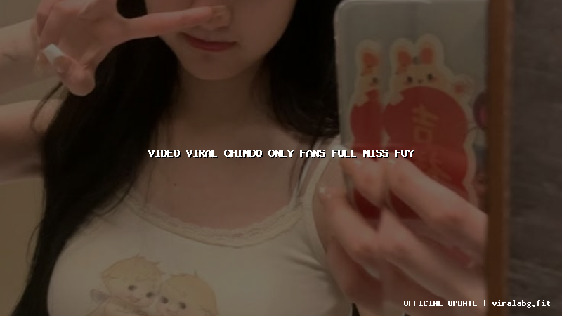 video viral chindo only fans full miss fuy